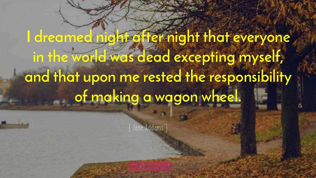 Jane Addams Quotes: I dreamed night after night
