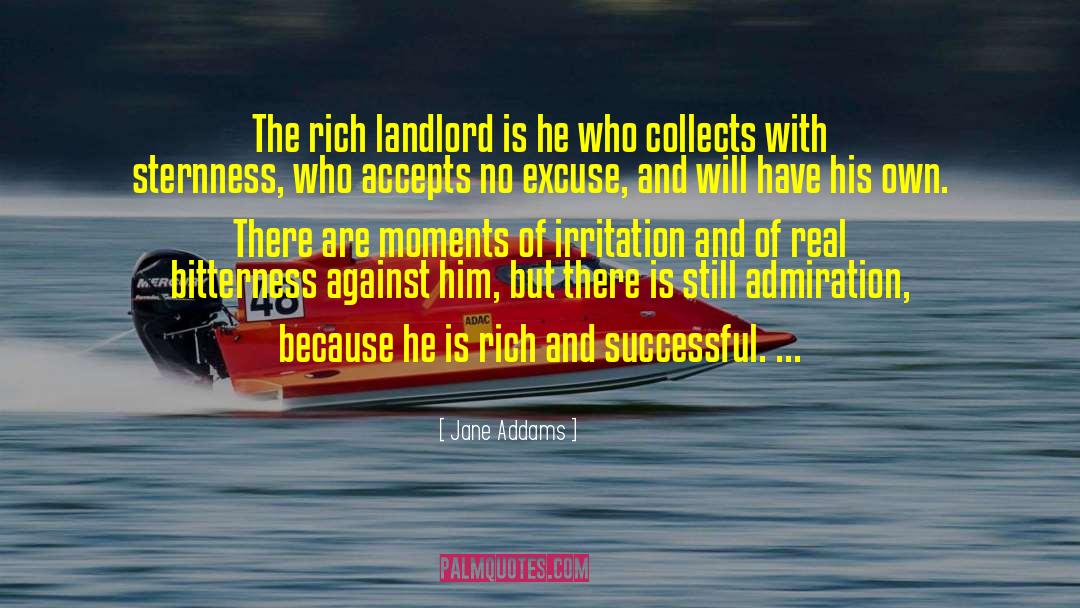 Jane Addams Quotes: The rich landlord is he