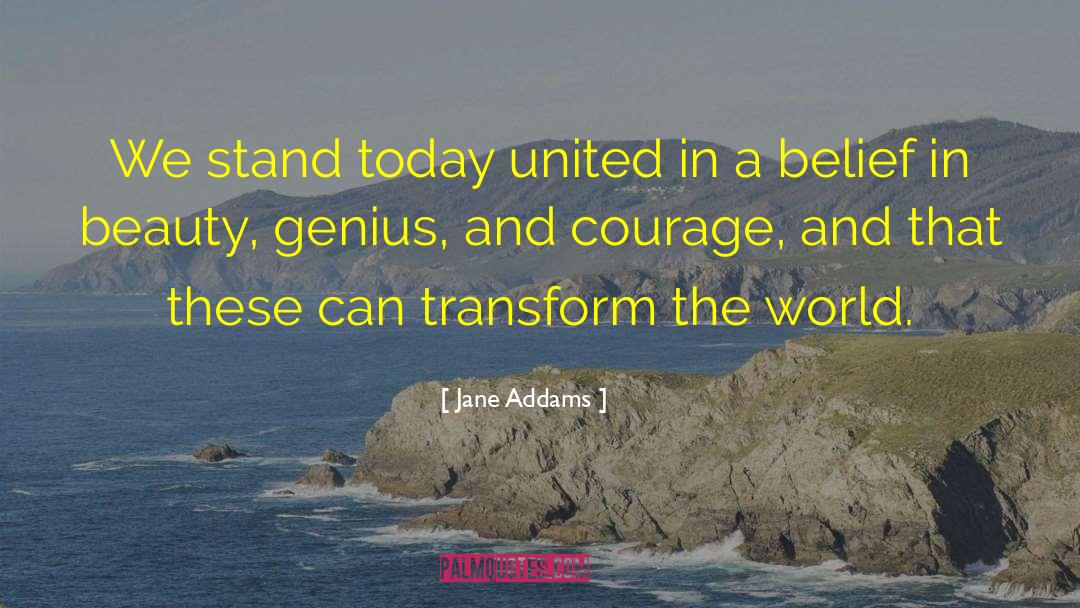 Jane Addams Quotes: We stand today united in