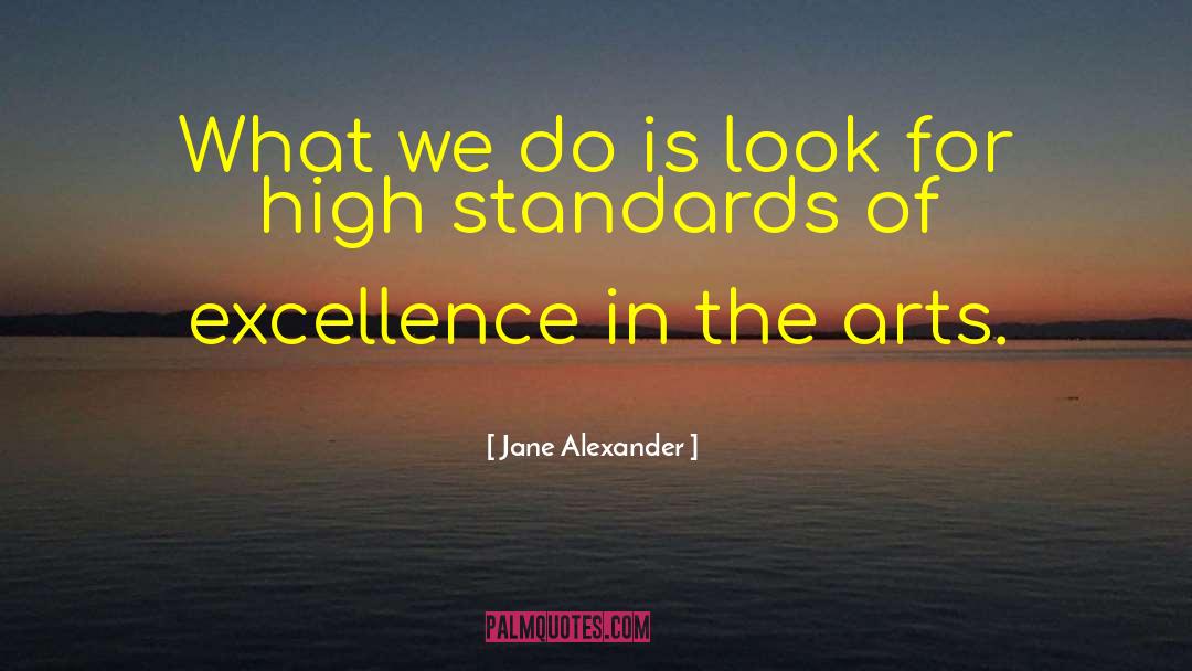 Jane Alexander Quotes: What we do is look