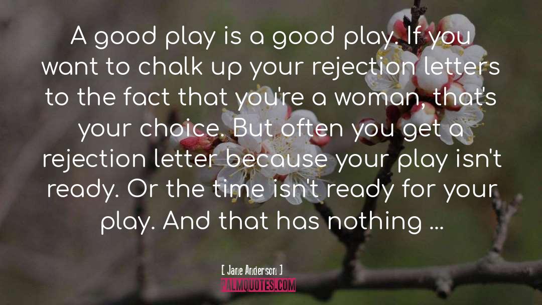 Jane Anderson Quotes: A good play is a