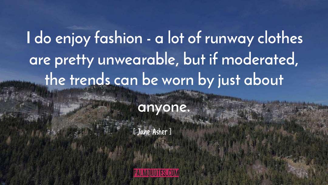 Jane Asher Quotes: I do enjoy fashion -