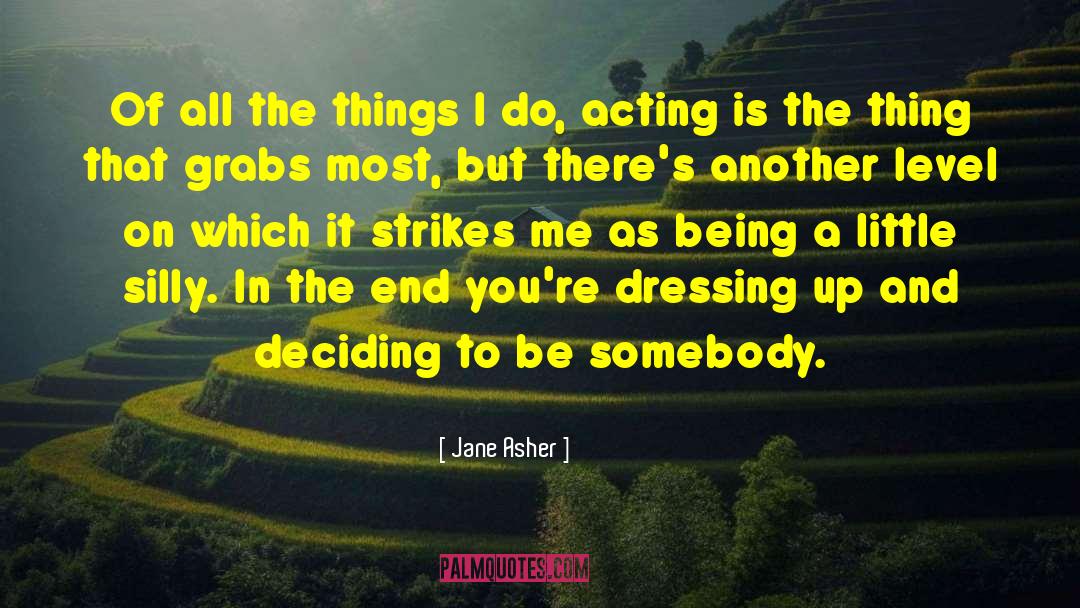 Jane Asher Quotes: Of all the things I