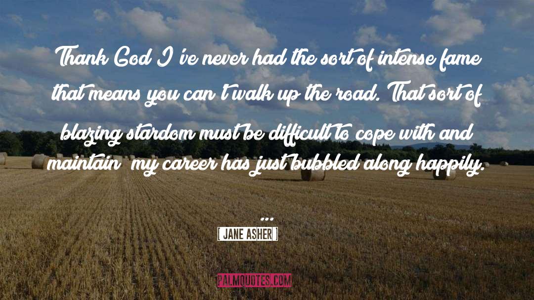 Jane Asher Quotes: Thank God I've never had