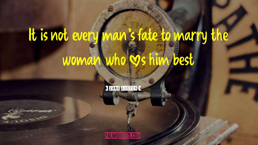 Jane Austen Quotes: It is not every man's