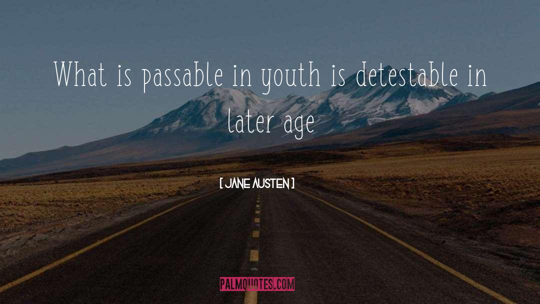 Jane Austen Quotes: What is passable in youth