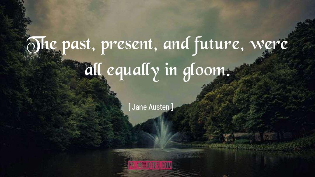 Jane Austen Quotes: The past, present, and future,