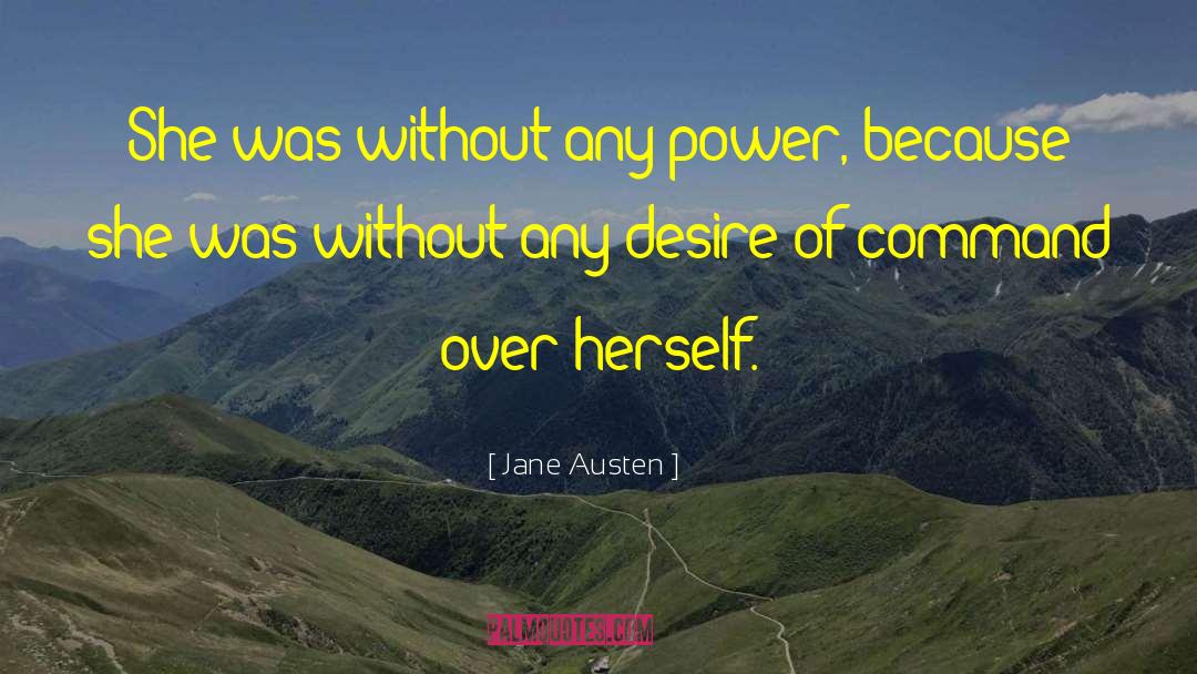 Jane Austen Quotes: She was without any power,