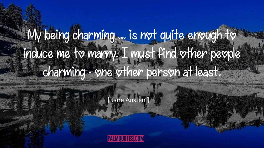 Jane Austen Quotes: My being charming ... is