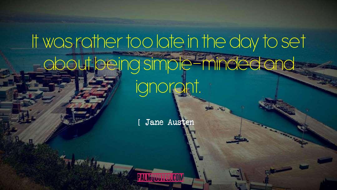 Jane Austen Quotes: It was rather too late
