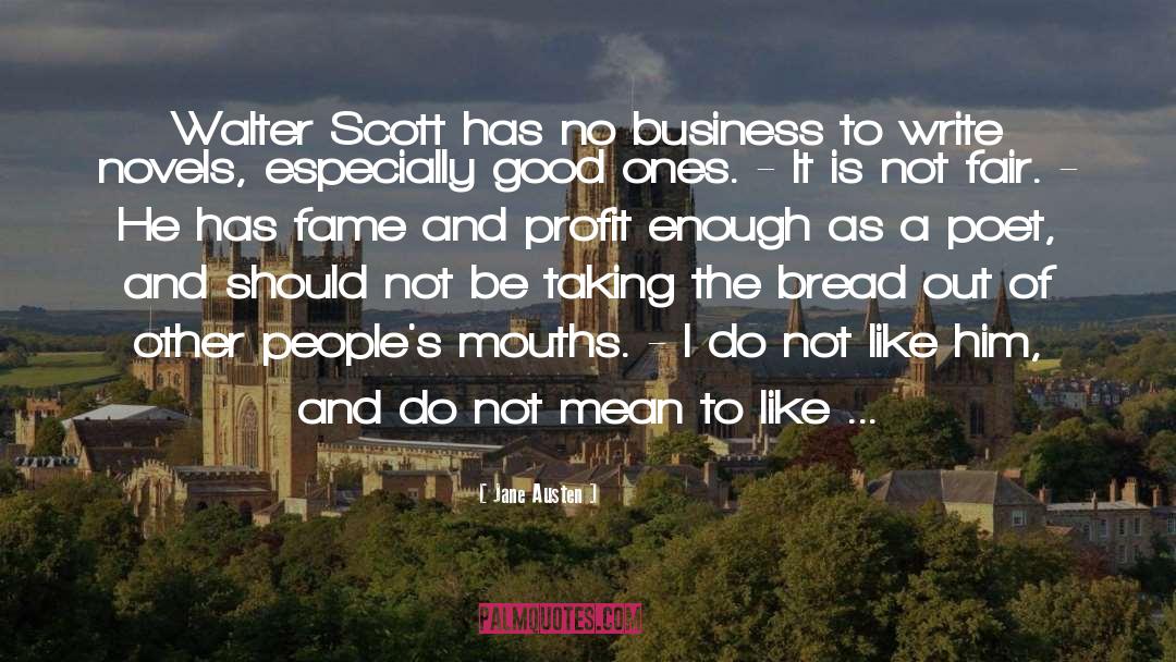 Jane Austen Quotes: Walter Scott has no business