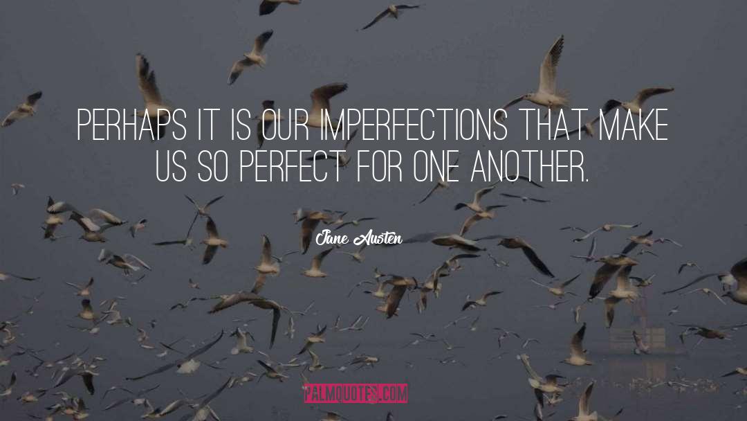 Jane Austen Quotes: Perhaps it is our imperfections