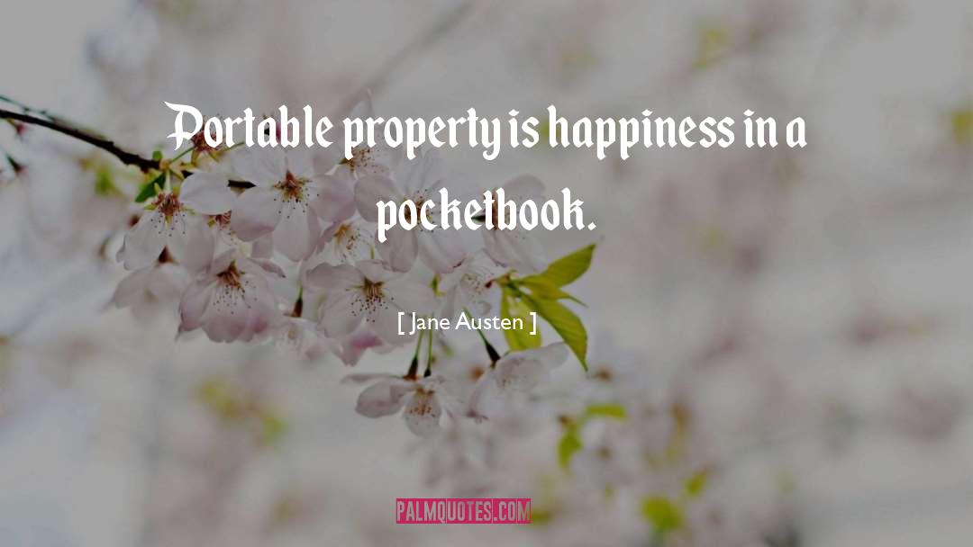 Jane Austen Quotes: Portable property is happiness in