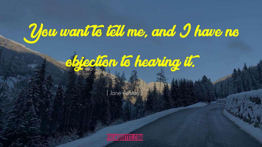 Jane Austen Quotes: You want to tell me,