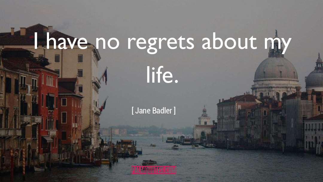 Jane Badler Quotes: I have no regrets about