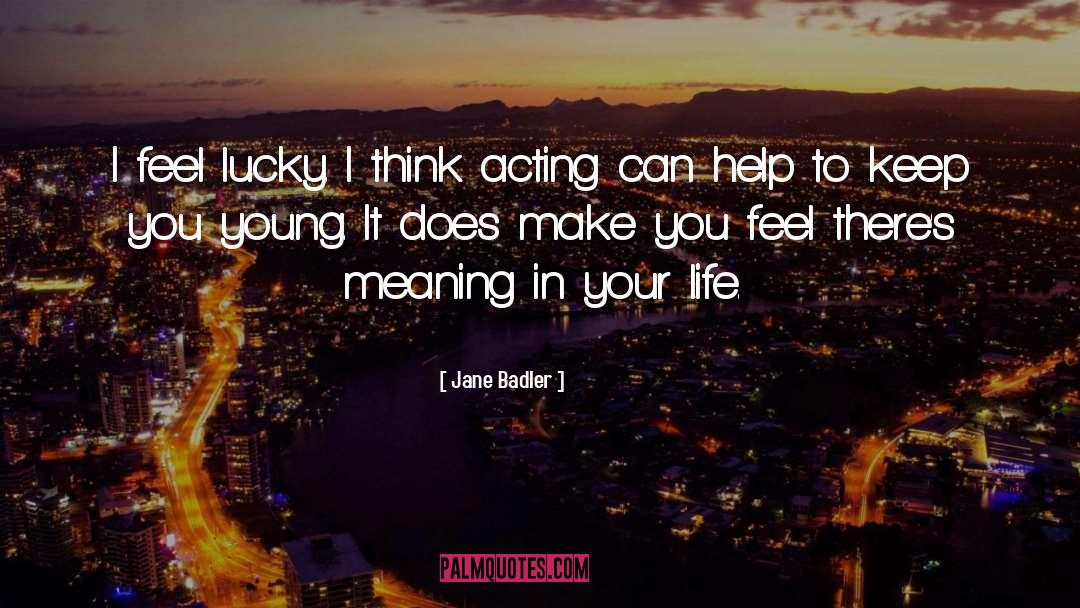 Jane Badler Quotes: I feel lucky. I think