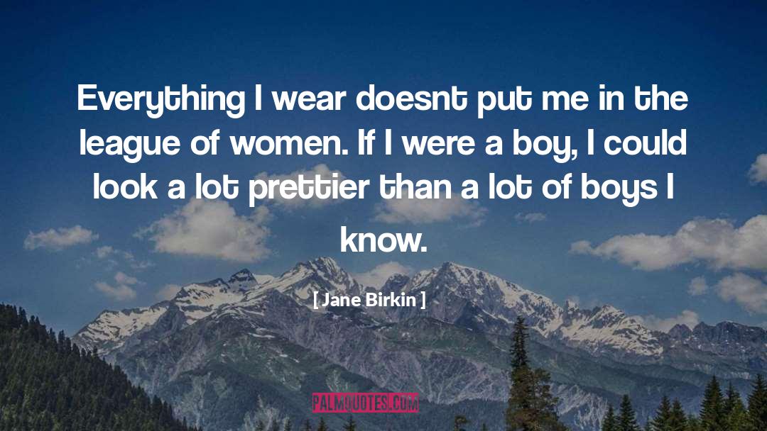 Jane Birkin Quotes: Everything I wear doesnt put