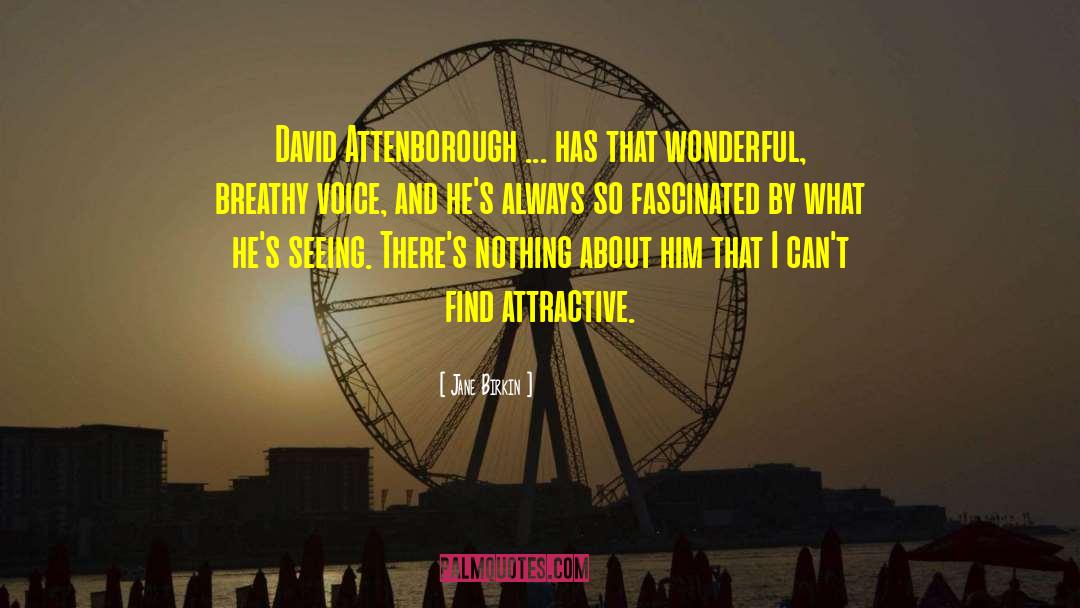 Jane Birkin Quotes: David Attenborough ... has that