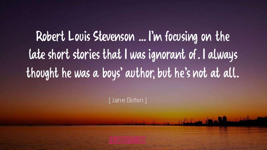 Jane Birkin Quotes: Robert Louis Stevenson ... I'm