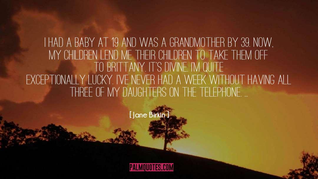 Jane Birkin Quotes: I had a baby at