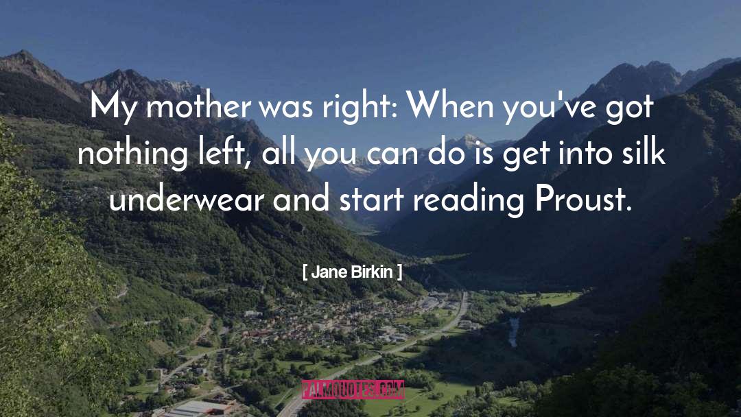 Jane Birkin Quotes: My mother was right: When