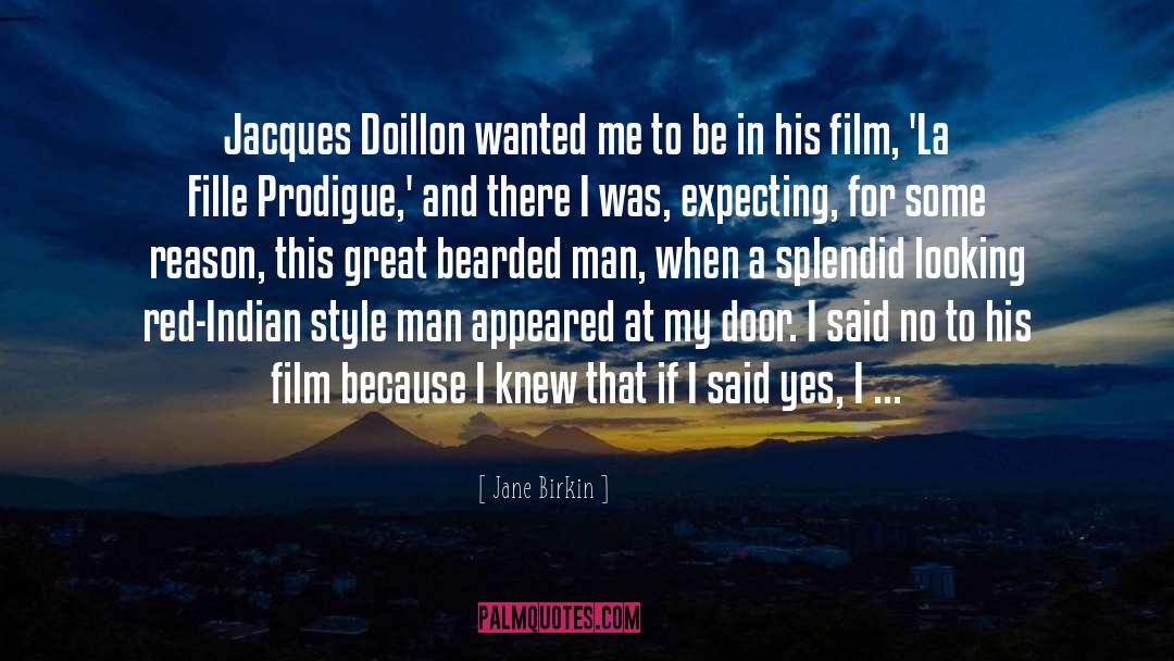 Jane Birkin Quotes: Jacques Doillon wanted me to