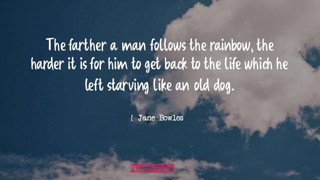 Jane Bowles Quotes: The farther a man follows