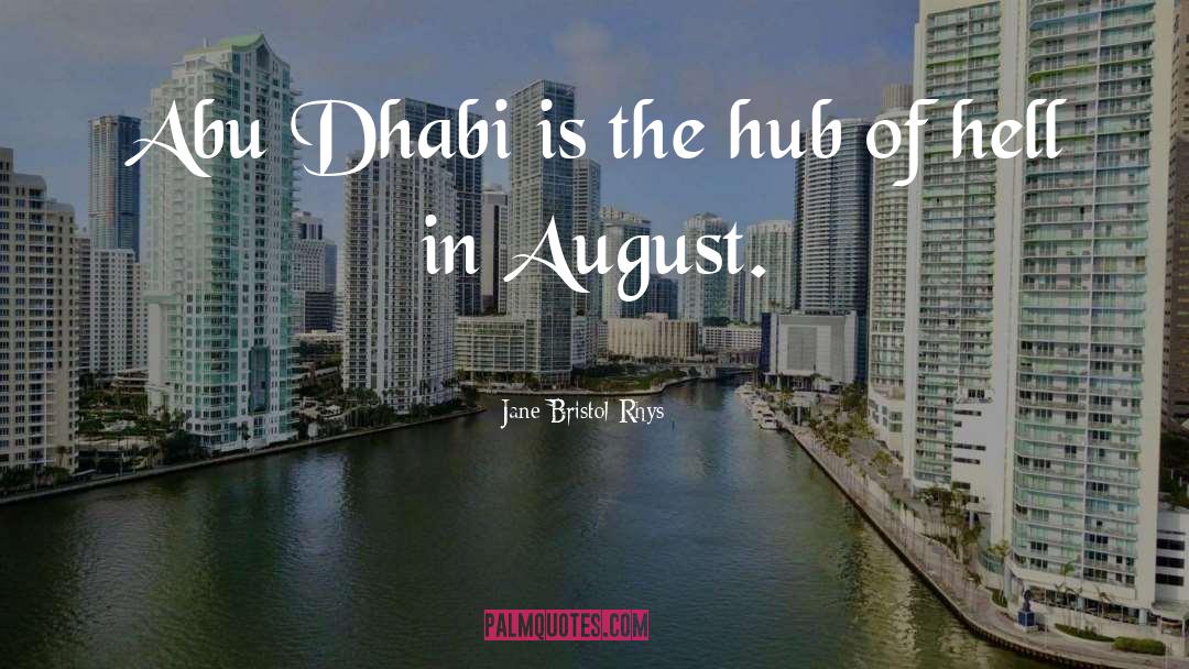 Jane Bristol-Rhys Quotes: Abu Dhabi is the hub