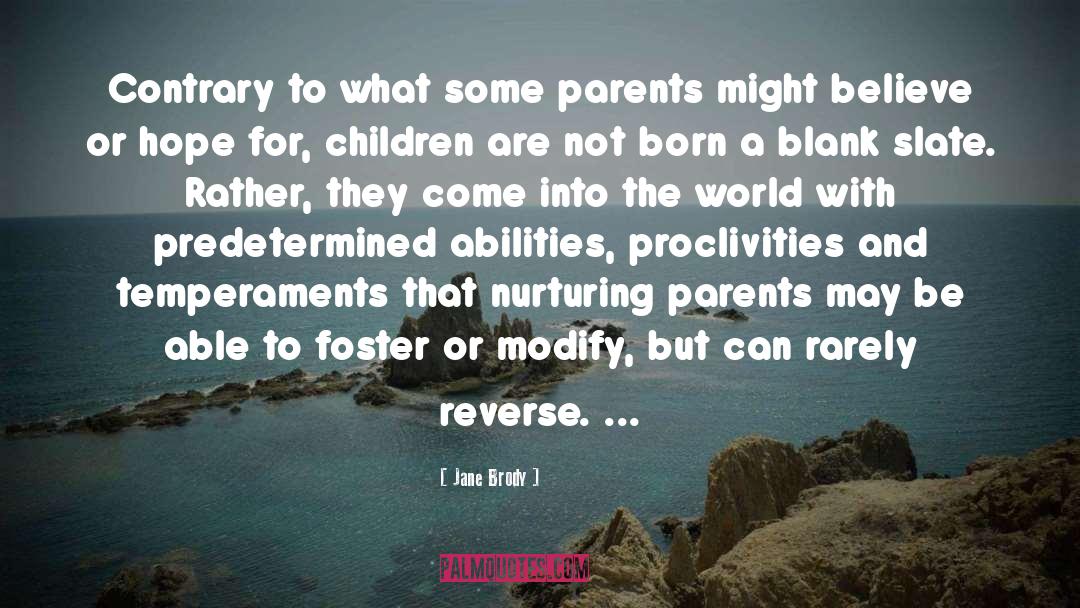 Jane Brody Quotes: Contrary to what some parents