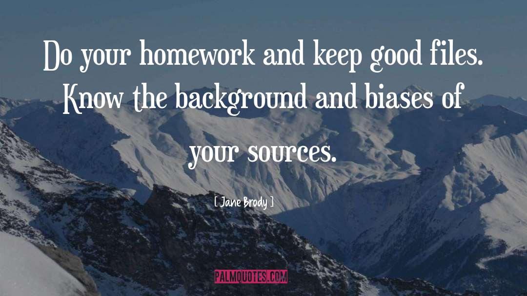 Jane Brody Quotes: Do your homework and keep