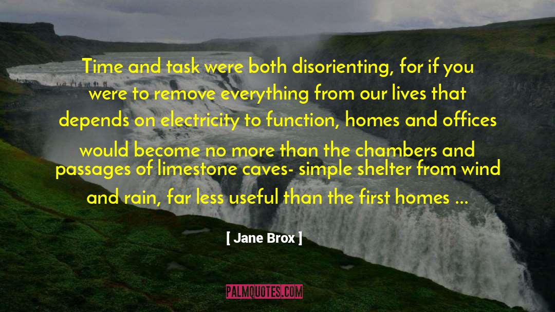 Jane Brox Quotes: Time and task were both