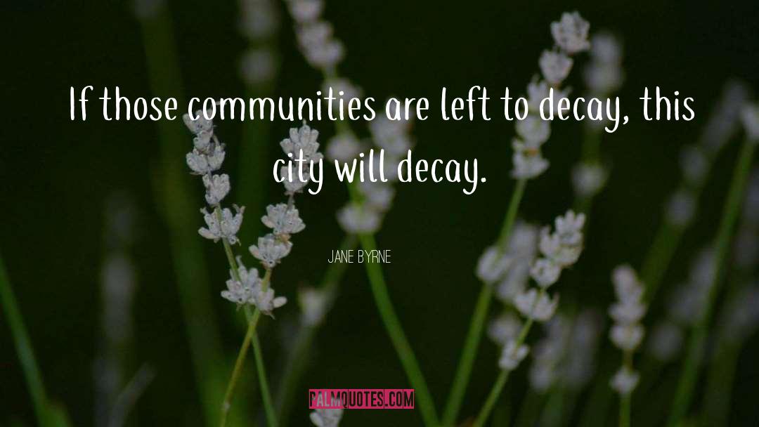 Jane Byrne Quotes: If those communities are left
