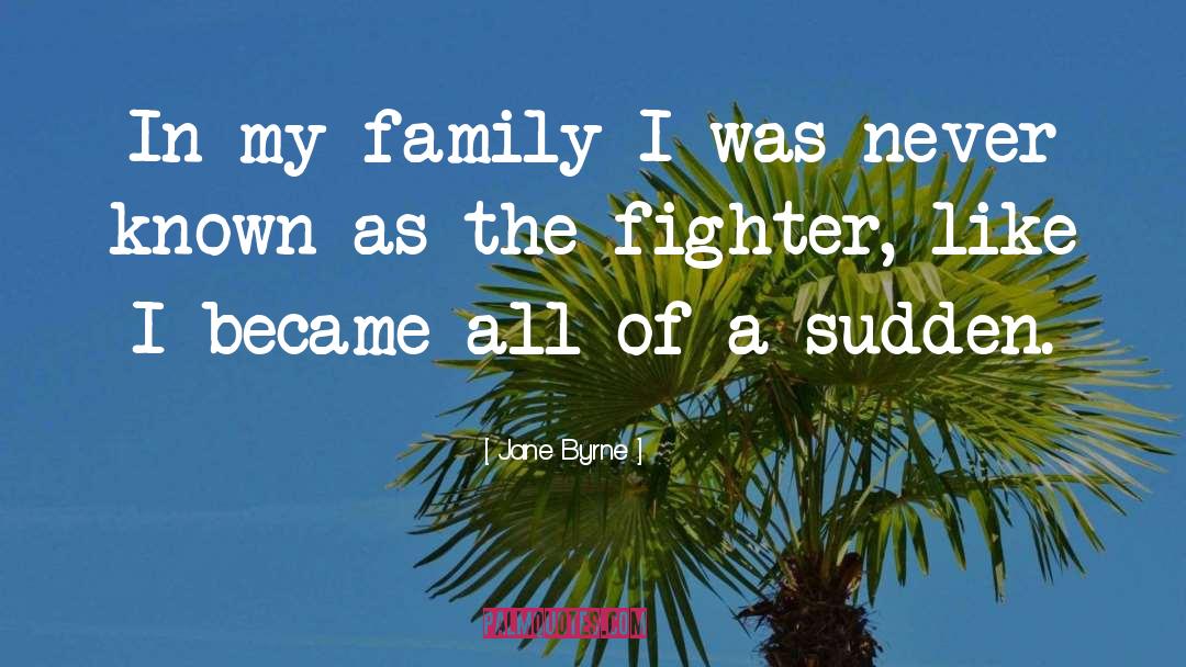 Jane Byrne Quotes: In my family I was