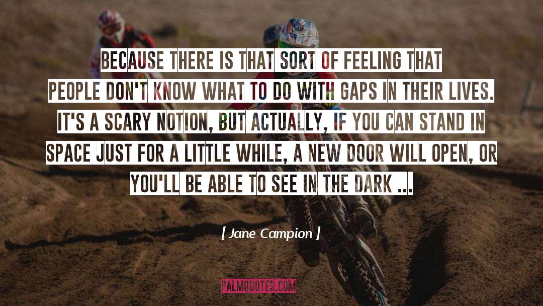 Jane Campion Quotes: Because there is that sort