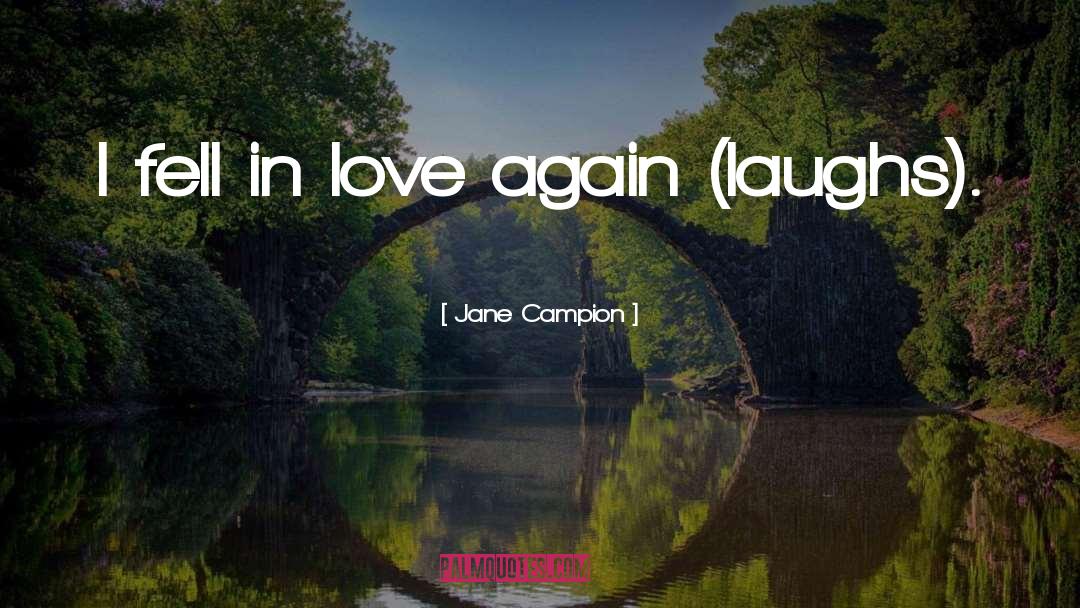 Jane Campion Quotes: I fell in love again