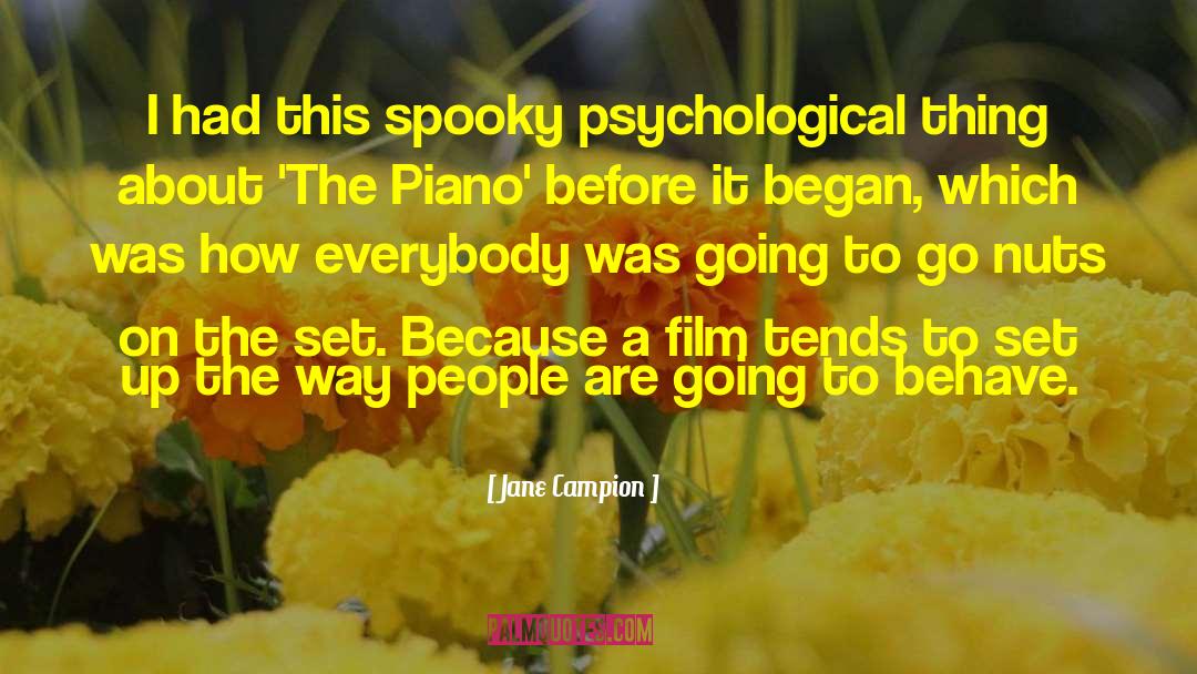 Jane Campion Quotes: I had this spooky psychological