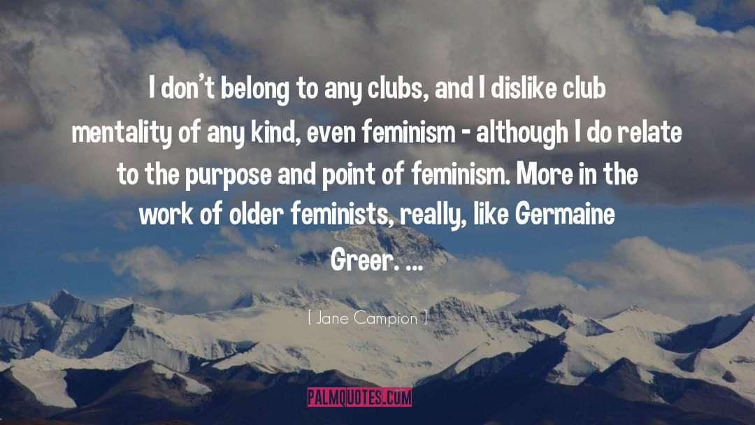 Jane Campion Quotes: I don't belong to any