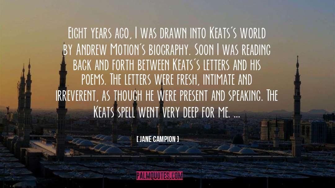 Jane Campion Quotes: Eight years ago, I was