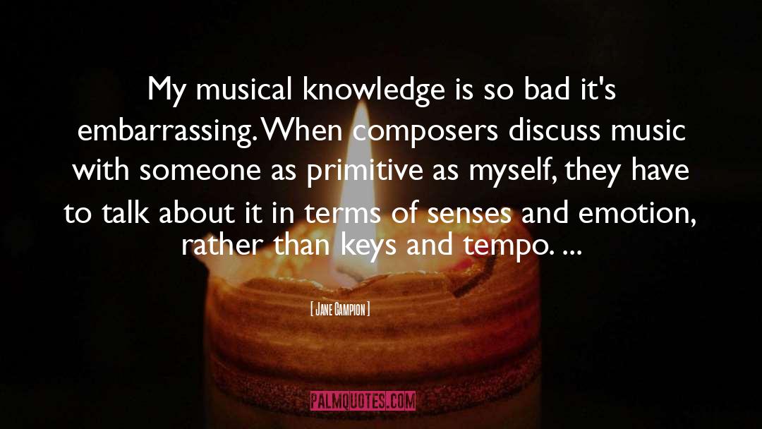 Jane Campion Quotes: My musical knowledge is so