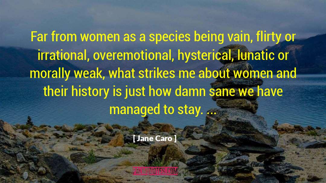 Jane Caro Quotes: Far from women as a