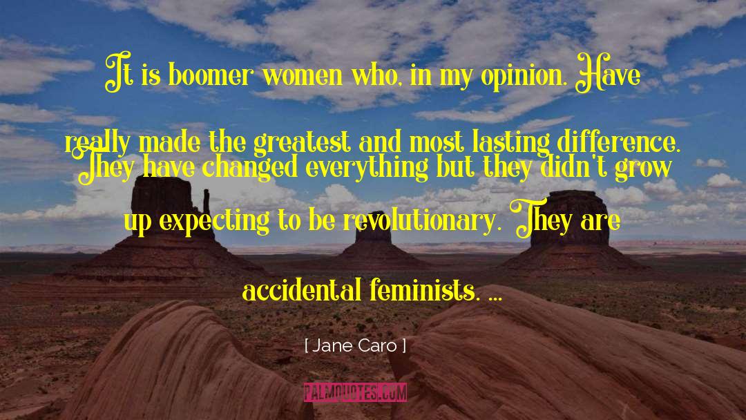 Jane Caro Quotes: It is boomer women who,