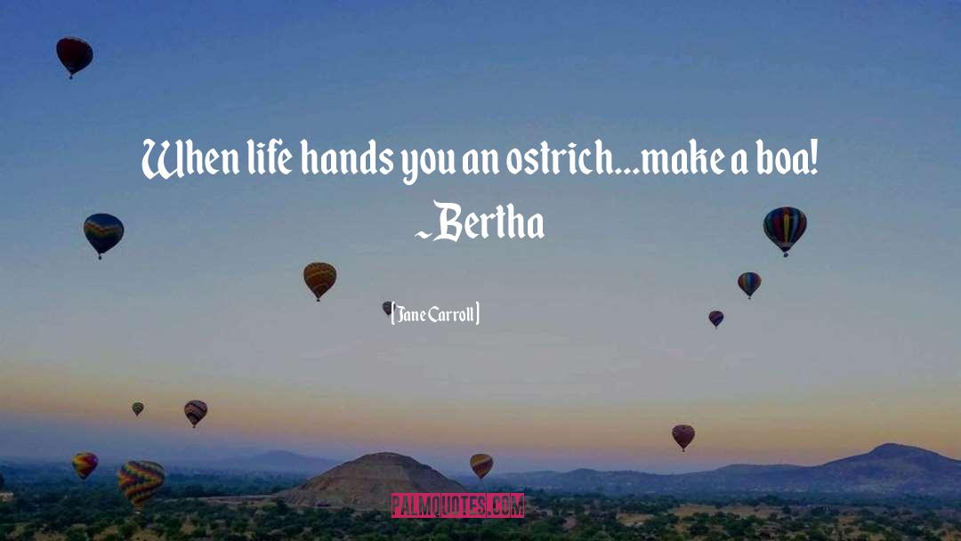 Jane Carroll Quotes: When life hands you an