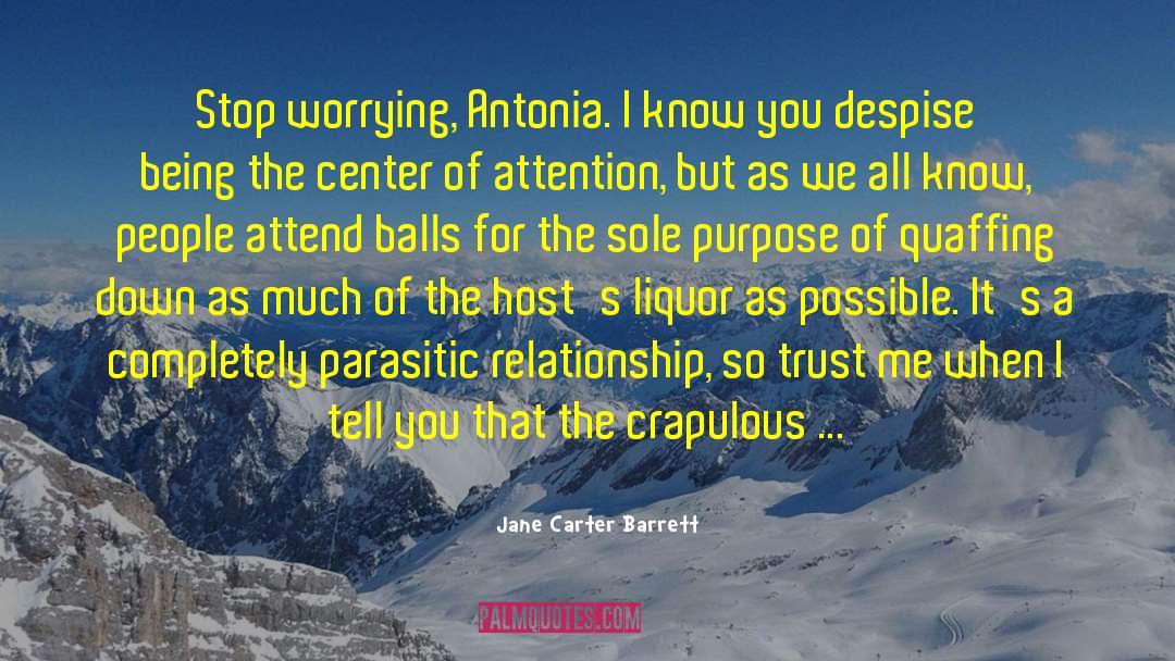 Jane Carter Barrett Quotes: Stop worrying, Antonia. I know