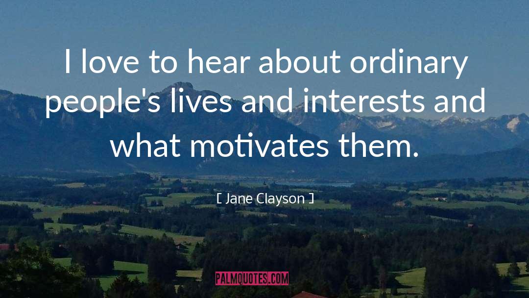 Jane Clayson Quotes: I love to hear about