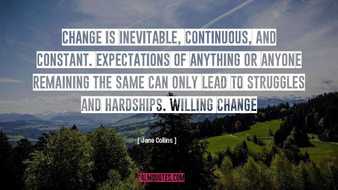 Jane Collins Quotes: Change is inevitable, continuous, and