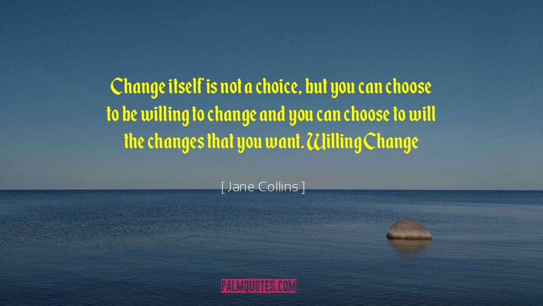 Jane Collins Quotes: Change itself is not a