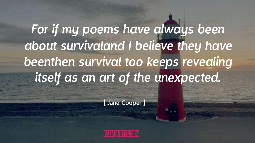 Jane Cooper Quotes: For if my poems have