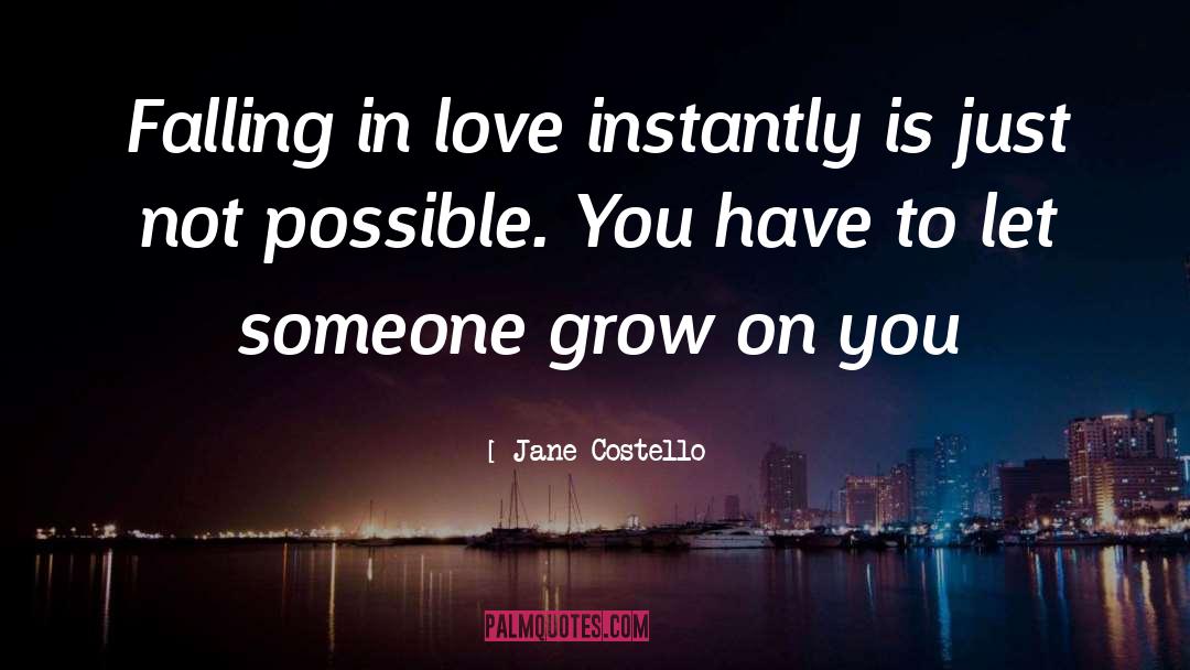 Jane Costello Quotes: Falling in love instantly is