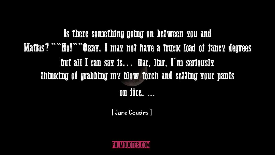 Jane Cousins Quotes: Is there something going on