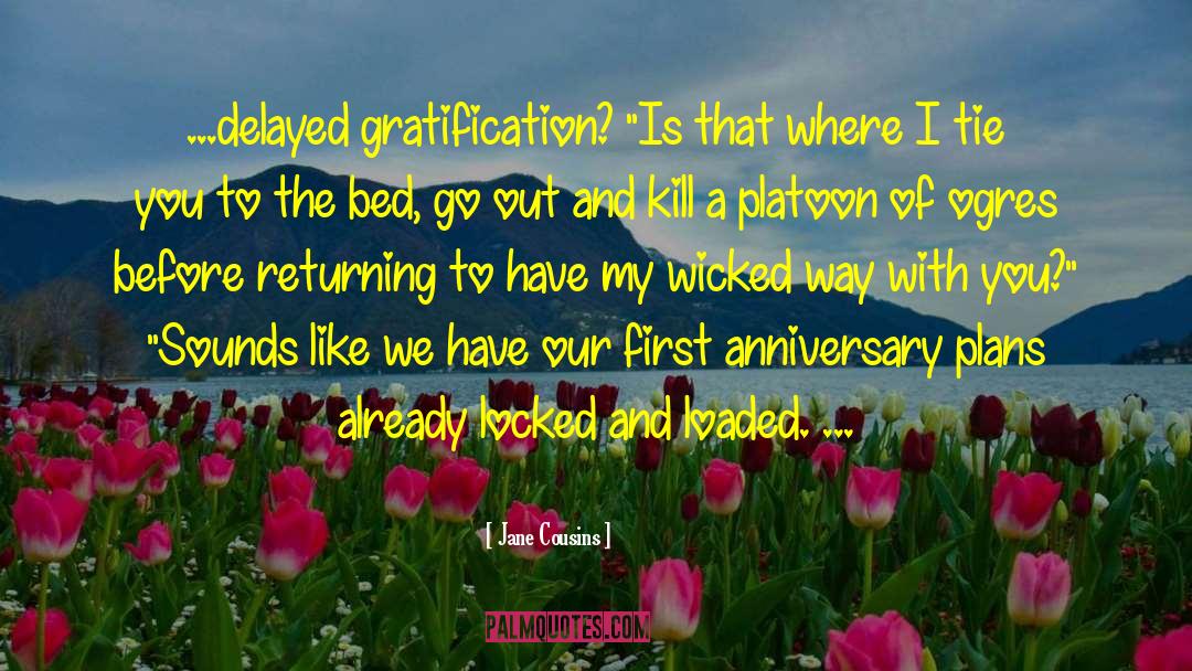 Jane Cousins Quotes: ...delayed gratification? 